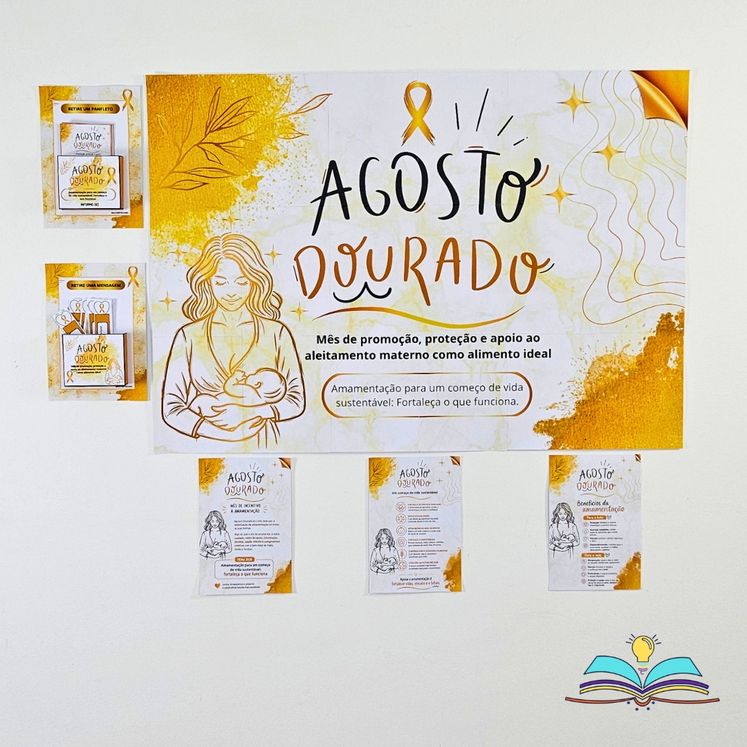 Painel com o tema Agosto Dourado, desenvolvido para fortalecer a conscientização sobre a importância do aleitamento materno, promover informação de qualidade e valorizar ações educativas em unidades de saúde.
